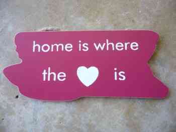 "Home is where the heart is"
